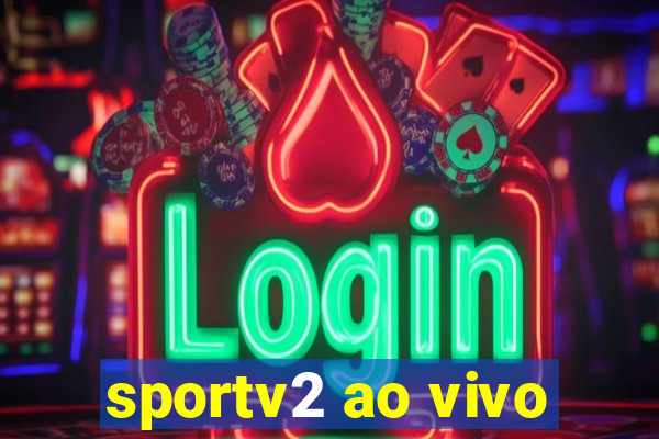 sportv2 ao vivo